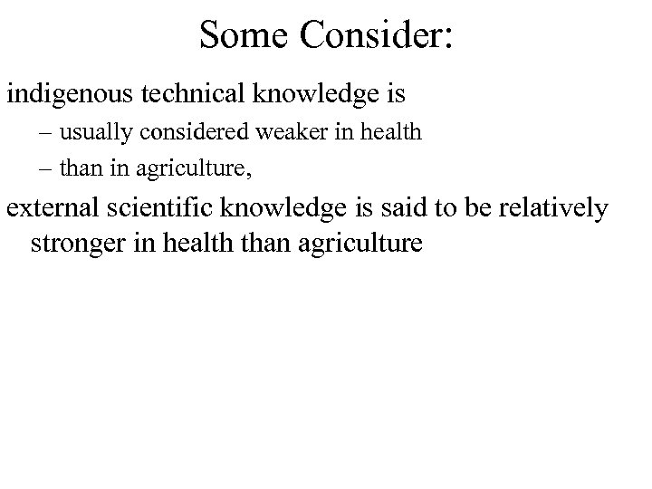 Some Consider: indigenous technical knowledge is – usually considered weaker in health – than