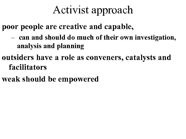 Activist approach poor people are creative and capable, – can and should do much