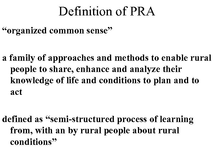 Definition of PRA “organized common sense” a family of approaches and methods to enable