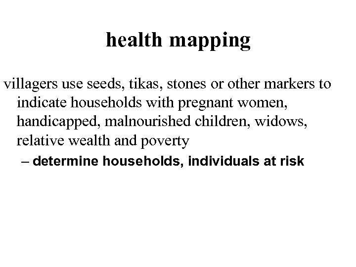 health mapping villagers use seeds, tikas, stones or other markers to indicate households with