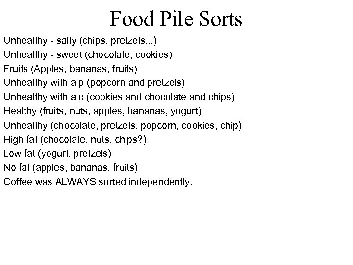 Food Pile Sorts Unhealthy - salty (chips, pretzels. . . ) Unhealthy - sweet