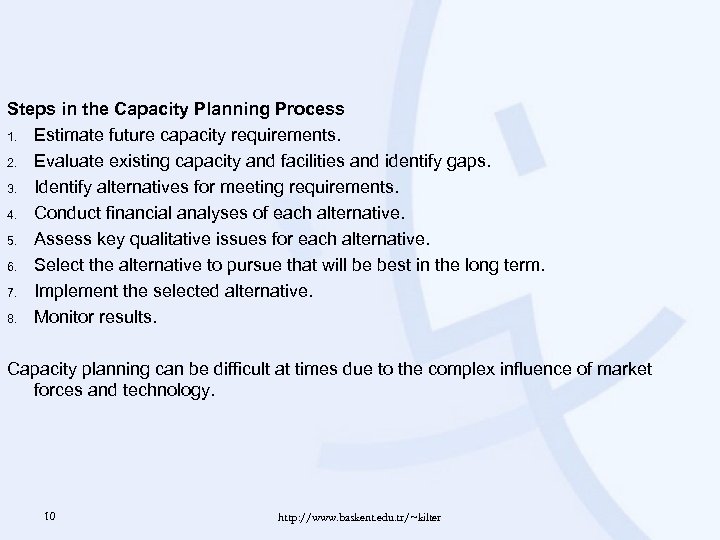 Steps in the Capacity Planning Process 1. Estimate future capacity requirements. 2. Evaluate existing