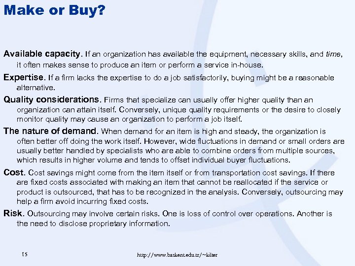 Make or Buy? Available capacity. If an organization has available the equipment, necessary skills,