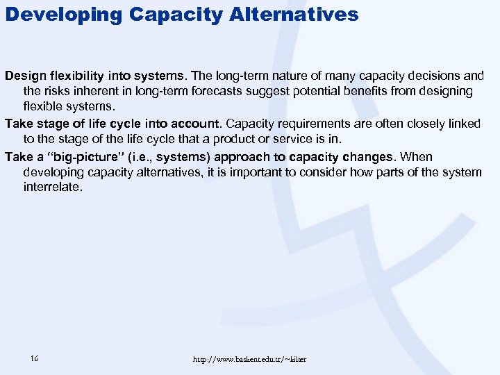 Developing Capacity Alternatives Design flexibility into systems. The long-term nature of many capacity decisions