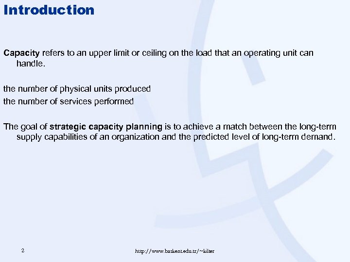 Introduction Capacity refers to an upper limit or ceiling on the load that an