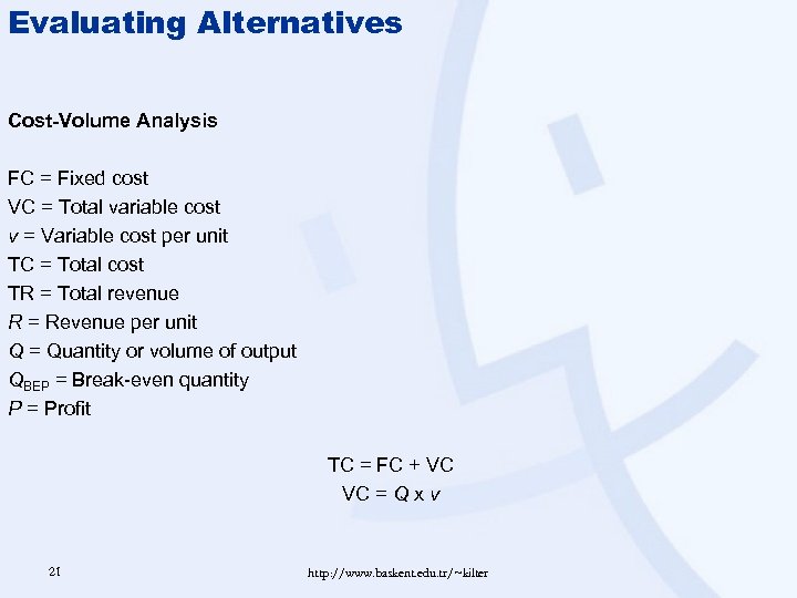 Evaluating Alternatives Cost-Volume Analysis FC = Fixed cost VC = Total variable cost v