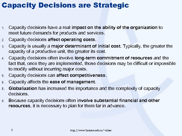 Capacity Decisions are Strategic 1. 2. 3. 4. 5. 6. 7. 8. Capacity decisions