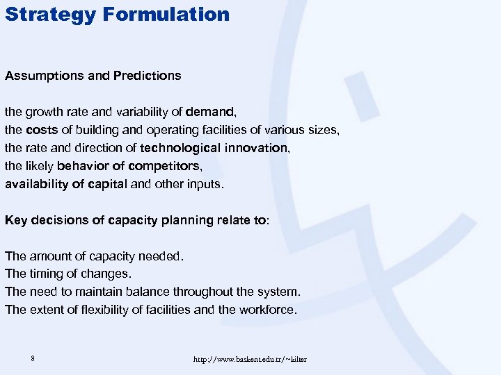 Strategy Formulation Assumptions and Predictions the growth rate and variability of demand, the costs