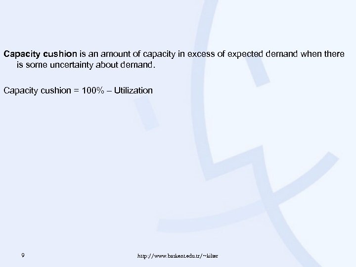 Capacity cushion is an amount of capacity in excess of expected demand when there