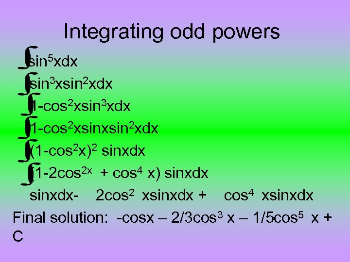 Integrating odd powers sin 5 xdx sin 3 xsin 2 xdx 1 -cos 2