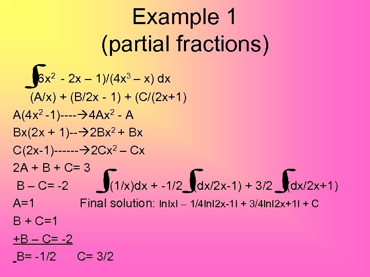 Example 1 (partial fractions) (6 x 2 - 2 x – 1)/(4 x 3