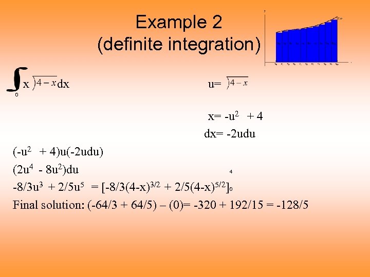 Example 2 (definite integration) 4 x dx u= 0 x= -u 2 + 4