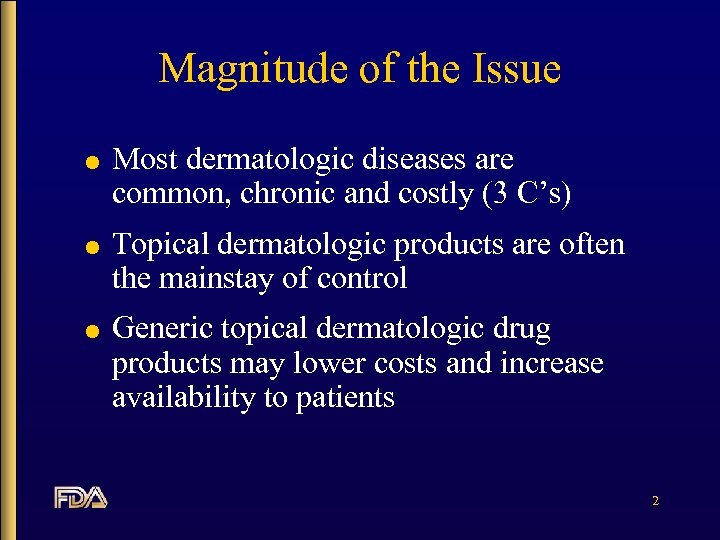 Magnitude of the Issue l l l Most dermatologic diseases are common, chronic and