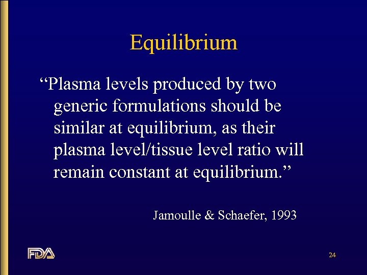 Equilibrium “Plasma levels produced by two generic formulations should be similar at equilibrium, as