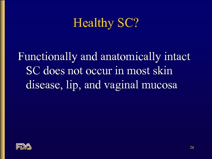 Healthy SC? Functionally and anatomically intact SC does not occur in most skin disease,