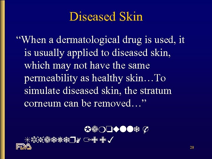 Diseased Skin “When a dermatological drug is used, it is usually applied to diseased