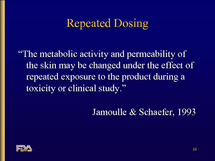 Repeated Dosing “The metabolic activity and permeability of the skin may be changed under