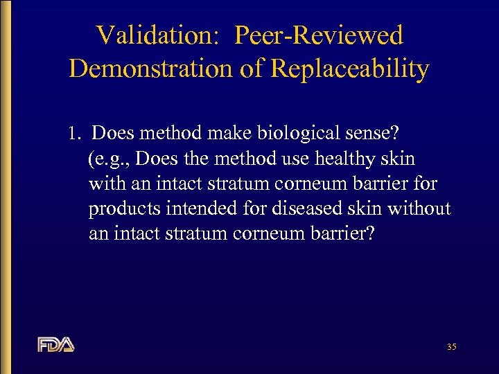 Validation: Peer-Reviewed Demonstration of Replaceability 1. Does method make biological sense? (e. g. ,