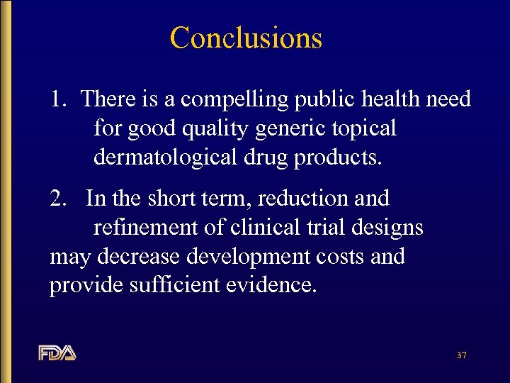 Conclusions 1. There is a compelling public health need for good quality generic topical
