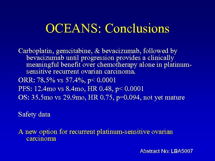 OCEANS: Conclusions Carboplatin, gemcitabine, & bevacizumab, followed by bevacizumab until progression provides a clinically