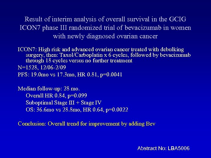 Result of interim analysis of overall survival in the GCIG ICON 7 phase III