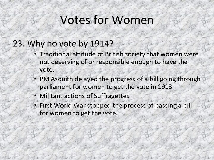 Votes for Women 23. Why no vote by 1914? • Traditional attitude of British