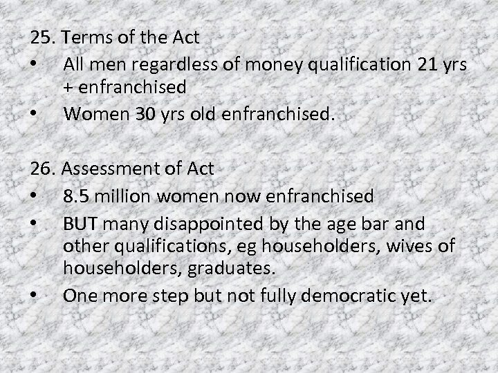 25. Terms of the Act • All men regardless of money qualification 21 yrs