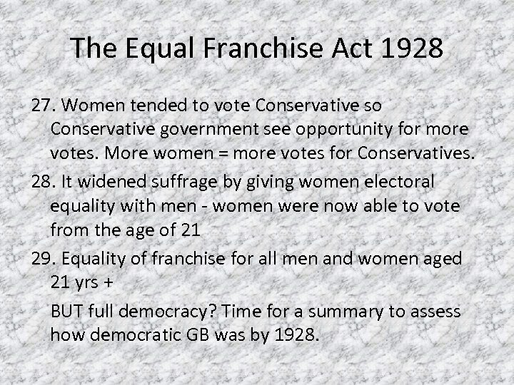 The Equal Franchise Act 1928 27. Women tended to vote Conservative so Conservative government