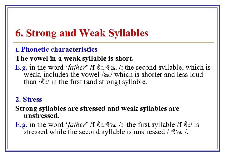 6. Strong and Weak Syllables 1. Phonetic characteristics The vowel in a weak syllable