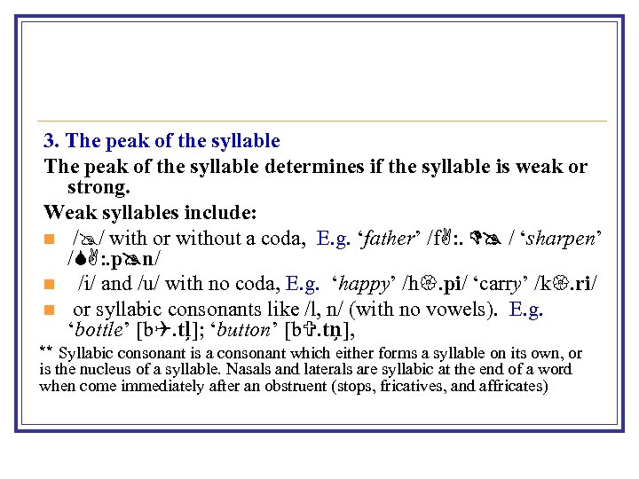 3. The peak of the syllable determines if the syllable is weak or strong.