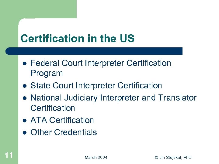 Certification in the US l l l 11 Federal Court Interpreter Certification Program State