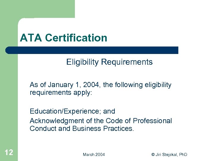 ATA Certification Eligibility Requirements As of January 1, 2004, the following eligibility requirements apply: