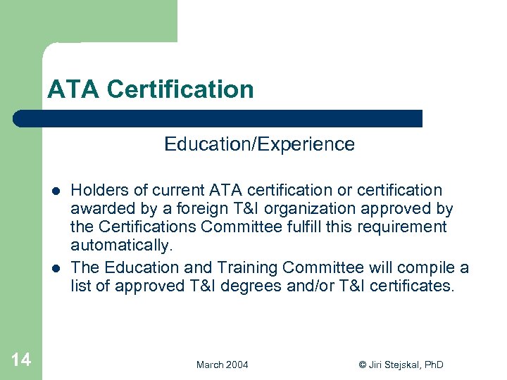 ATA Certification Education/Experience l l 14 Holders of current ATA certification or certification awarded