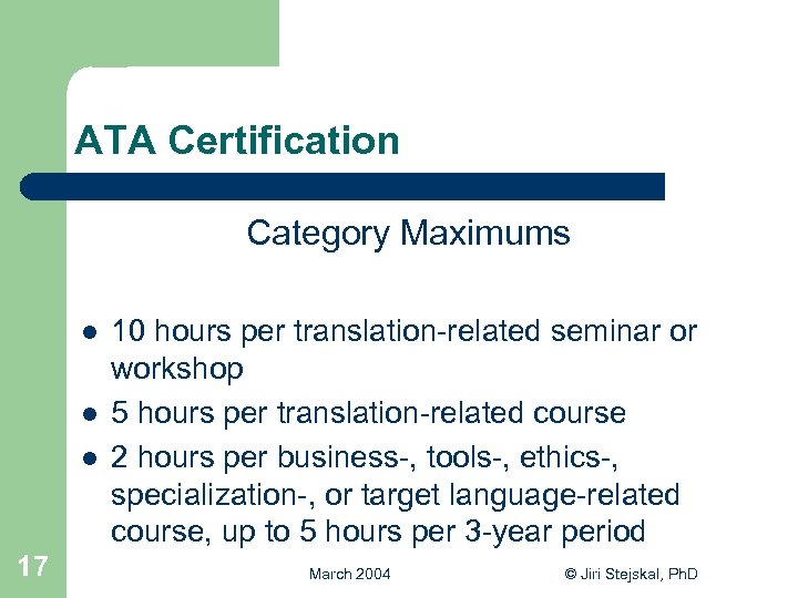 ATA Certification Category Maximums l l l 17 10 hours per translation-related seminar or