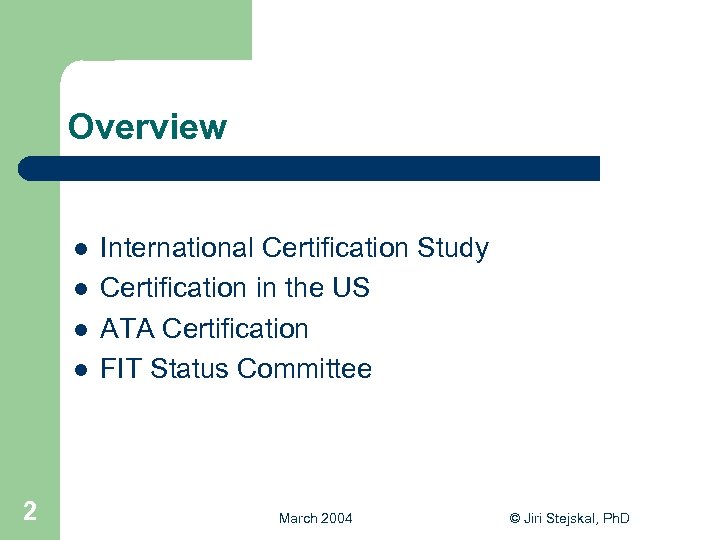 Overview l l 2 International Certification Study Certification in the US ATA Certification FIT
