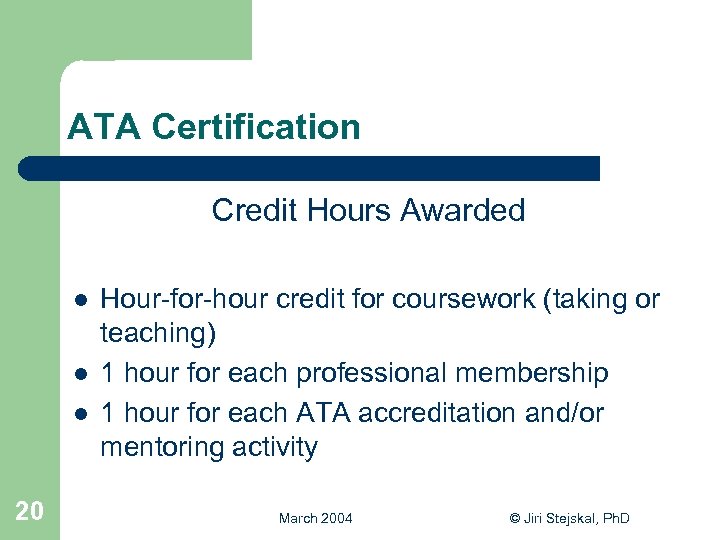 ATA Certification Credit Hours Awarded l l l 20 Hour-for-hour credit for coursework (taking