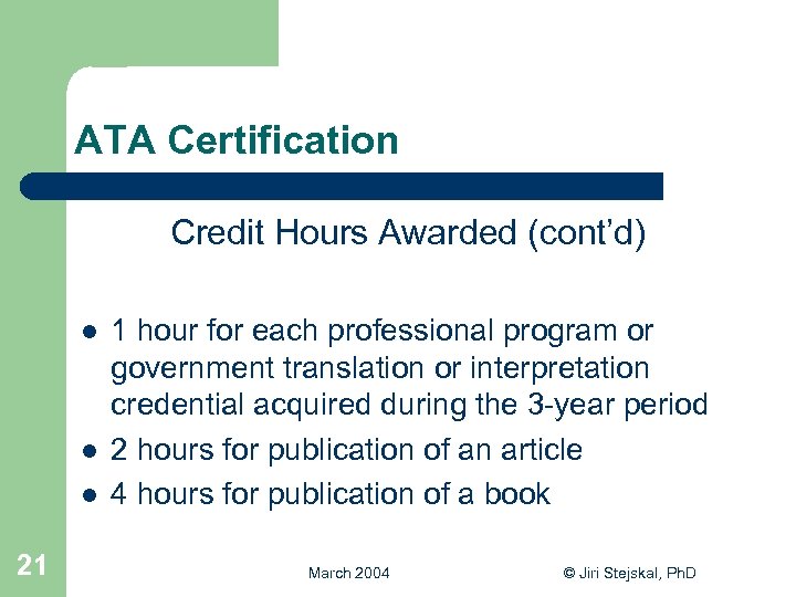 ATA Certification Credit Hours Awarded (cont’d) l l l 21 1 hour for each