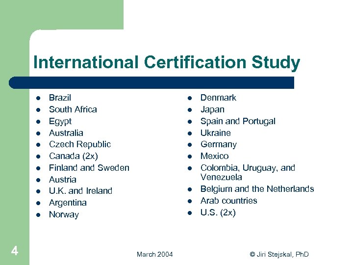 International Certification Study l l l 4 Brazil South Africa Egypt Australia Czech Republic