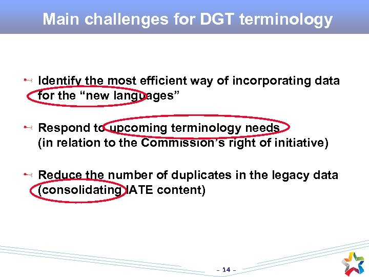 Main challenges for DGT terminology Identify the most efficient way of incorporating data for