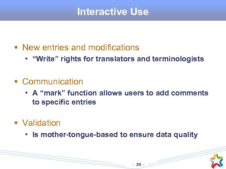 Interactive Use § New entries and modifications • “Write” rights for translators and terminologists