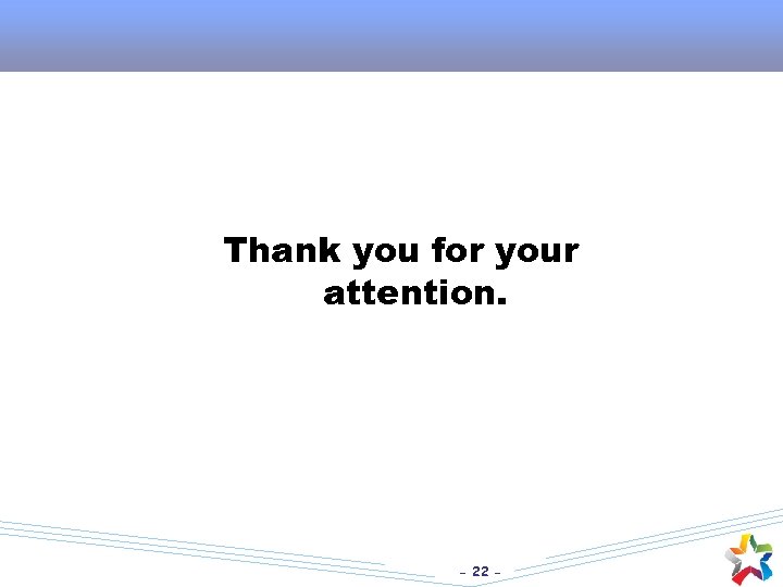 Thank you for your attention. - 22 - 