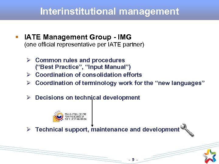 Interinstitutional management § IATE Management Group - IMG (one official representative per IATE partner)