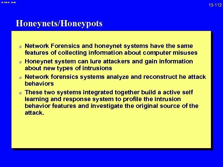 3/17/2018 20: 46 Honeynets/Honeypots 0 Network Forensics and honeynet systems have the same features