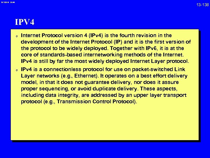 3/17/2018 20: 46 IPV 4 0 Internet Protocol version 4 (IPv 4) is the