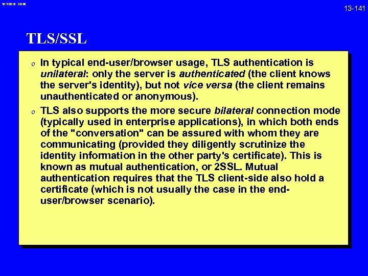 3/17/2018 20: 46 TLS/SSL 0 In typical end-user/browser usage, TLS authentication is unilateral: only
