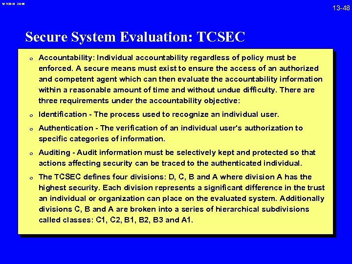 3/17/2018 20: 46 Secure System Evaluation: TCSEC 0 Accountability: Individual accountability regardless of policy