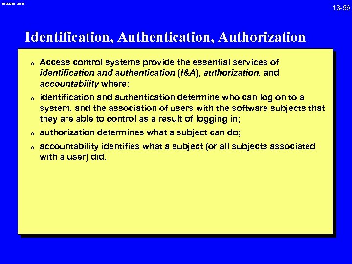 3/17/2018 20: 46 Identification, Authentication, Authorization 0 Access control systems provide the essential services