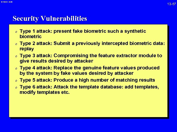 3/17/2018 20: 46 Security Vulnerabilities 0 Type 1 attack: present fake biometric such a