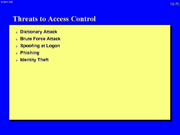 3/17/2018 20: 46 Threats to Access Control 0 Dictionary Attack 0 Brute Force Attack