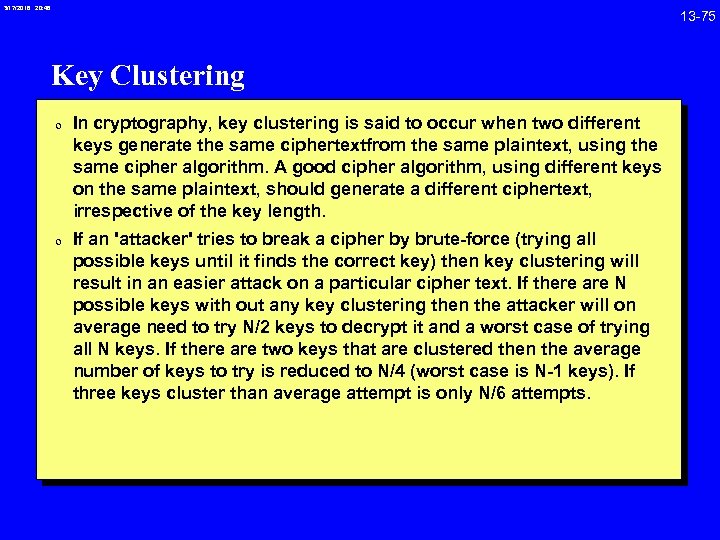 3/17/2018 20: 46 Key Clustering 0 In cryptography, key clustering is said to occur
